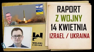 IZRAEL i UKRAINA RAPORT z WALK 14 kwietnia 2024.Komentarz płk Piotra Lewandowskiego.