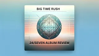 Our Review Of 24/Seven (Album) - Big Time Rush