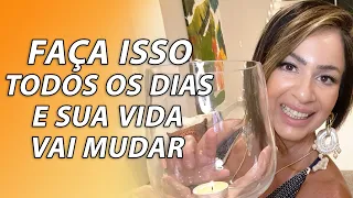 FAÇA ISSO TODOS OS DIAS E SUA VIDA VAI MUDAR