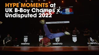 Hype Moments at UK B-Boy Champs x Undisputed 2022