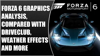 Forza Motorsport 6 Graphics Analysis: Weather, Rain Comparison With DriveClub And More