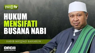 Hukum Mensifati Busana Nabi SAW -  Habib Miqdad Baharun