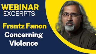 Frantz Fanon: Concerning Colonial Violence|Clip from a Webinar| Postcolonialism| Postcolonial Theory