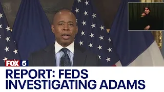 Report: Feds investigating Mayor Adams