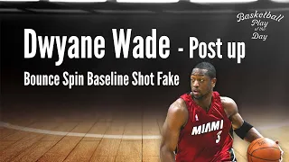 Dwyane Wade - Post Up - Bounce Spin Baseline Shot Fake