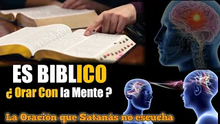 🤔 Es bíblico Orar Con la mente ?😱 La Oración que Satanás no Puede escucha, ( Cap. 1 )