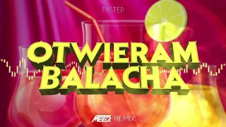 FASTER - Otwieram Balacha ( MEZER REMIX ) 2022