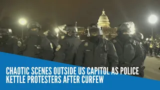 Chaotic scenes outside US Capitol as police kettle protesters after curfew