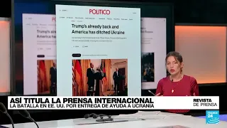 "Trump ya está de vuelta y EE. UU. ha abandonado a Ucrania": 'Politico' • FRANCE 24 Español