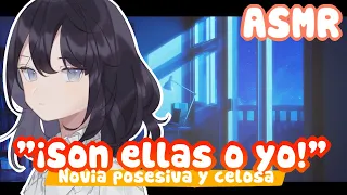 -¡Son ellas o yo!- Novia posesiva y celosa |ASMR Roleplay [Español]