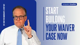 Start Building Your Waiver Case Now!