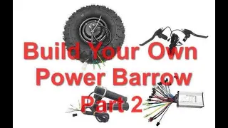 Build Your Own Power Barrow  -  Part 2