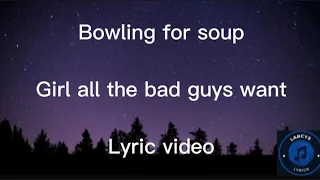 Bowling for soup - Girl all the bad guys want Lyric video