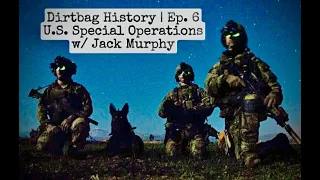 U.S. Special Operations History w/ Jack Murphy - Ep.6