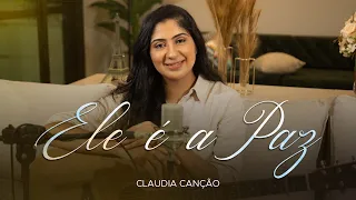 Ele é a Paz - Claudia Canção