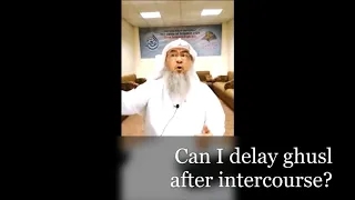 Can I delay ghusl after intercourse? | Sheikh Assim Al Hakeem