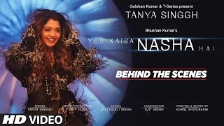 Behind The Scenes: Yeh Kaisa Nasha Hai | Tanya Singgh | Ajit Singh, Kunal S, Gittanjali S, Jeff