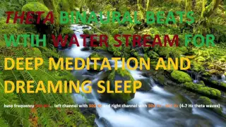 300 Hz theta binaural beats with water stream for deep meditation and dreaming sleep