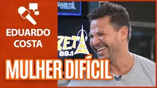 Eduardo Costa conta história de Mulher Difícil de Conquistar - Gazeta FM