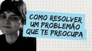 COMO RESOLVER UM PROBLEMÃO