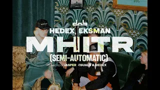 Hedex - MHITR (Semi Automatic) [feat. Eksman]