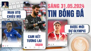 TIN BÓNG ĐÁ 31/5: MAN UTD CHIÊU MỘ CHALOBAH, ALISSON CAM KẾT TƯƠNG LAI, GARNACHO ĐƯỢC MỜI DỰ OLYMPIC