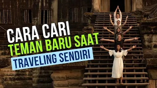 TIPS CARI TEMEN (BULE)  BARU SAAT TRAVELLING SENDIRIAN | INDONESIAN SOLO TRAVELLER
