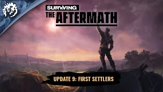 Surviving the Aftermath - Update 9: First Settlers Teaser