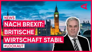 Britische Wirtschaft nach dem Brexit jetzt auf gutem Weg | LOOKAUT