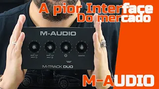 M-Audio M-track Duo  a pior interface do mundo!