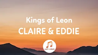 Kings Of Leon - Claire & Eddie (Lyrics)