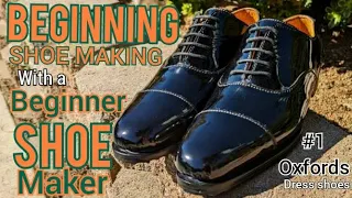 Beginning Shoe Making with a Beginner: My First Oxford Dress Shoes