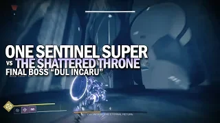 A Single Sentinel Super vs The Shattered Throne Final Boss (Dul Incaru Solo)