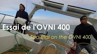 Essai voilier OVNI 400 - Sea trial on the OVNI 400 sailboat