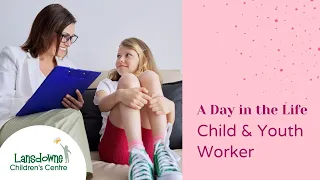A Day in the Life: Child and Youth Worker (CYW) | Lansdowne Children's Centre