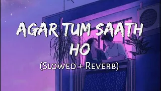 Agar Tum Saath Ho [Slowed+Reverb] Alka Yagnik & Arijit Singh || 8D Remix (Lofi Music Channel)