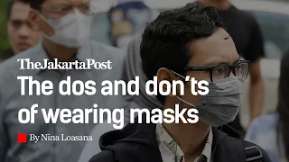 The dos and don’ts of wearing masks in our fight against COVID-19