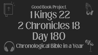 Chronological Bible in a Year 2023 - June 29, Day 180 - 1 Kings 22, 2 Chronicles 18