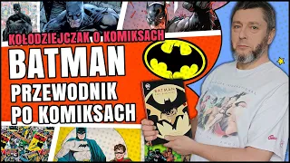 Kołodziejczak o komiksach #4 - BATMAN PRZEWODNIK PO KOMIKSACH!