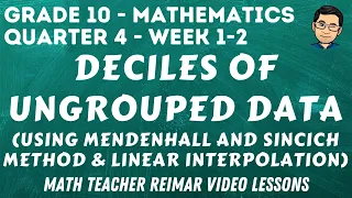 DECILES OF UNGROUPED DATA | MENDENHALL AND SINCICH METHOD | LINEAR INTERPOLATION | MATH 10 - Q4