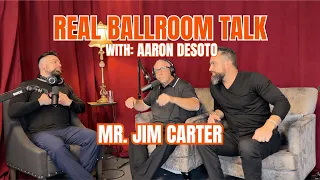 Jim Carter | Ballroom Real Talk | Ep. 5