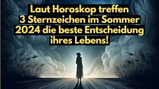 Laut Horoskop treffen  3 Sternzeichen im Sommer 2024 die beste Entscheidung ihres Lebens!