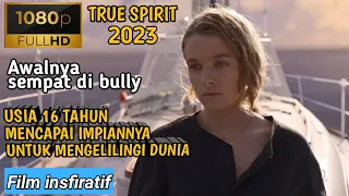 BERTAHAN DI TENGAH LAUT SENDIRIAN DARI BADAI DAN OMBAK~ALUR FILM TRUE SPIRIT 2023