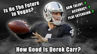 How Good Is Derek Carr? | A Film Breakdown | Is He The Raiders' Future?