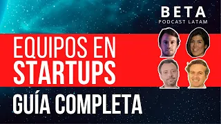 #14: Cómo armar un gran equipo en startups? ¿Idea, mercado o equipo?