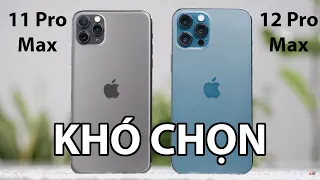 Chọn iPhone 12 Pro Max hay iPhone 11 Pro Max - Tưởng dễ nhưng...