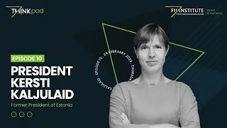 THINKpod Episode 010- Former President of Estonia Kersti Kaljulaid on digital economy, tech and food