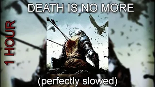 DEATH IS NO MORE - ( perfectly slowed ) | 1 Hour Loop 🗡️