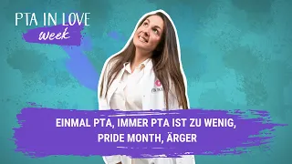 Einmal PTA, immer PTA ist zu wenig, Pride Month, Ärger I (22.06.2022)