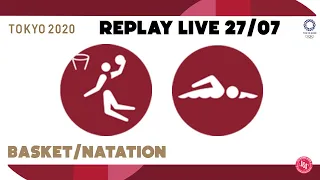 Jeux Olympiques Tokyo 2020 - Replay Live du 27/07 #1 (Basket, Natation)